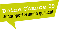Archivmeldung: 2009-01-01 Deine Chance 09: Jungreporter gesucht!
